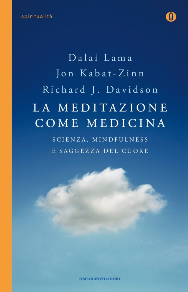 Titolo: La meditazione come medicina
Autori: Dalai Lama, Jon Kabat-Zinn, Richard J. Davidson 
ISBN: ‎ 978-8804650218
